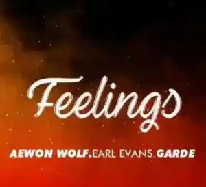 Aewon Wolf - Feelings ft. Earl Evans & Garde